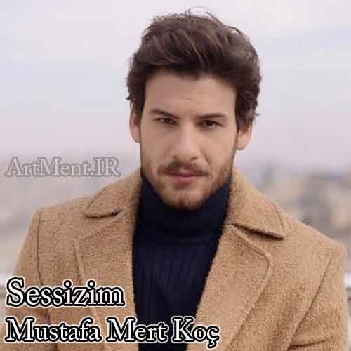 دانلود آهنگ سسیزیم مصطفی مرت کوچ