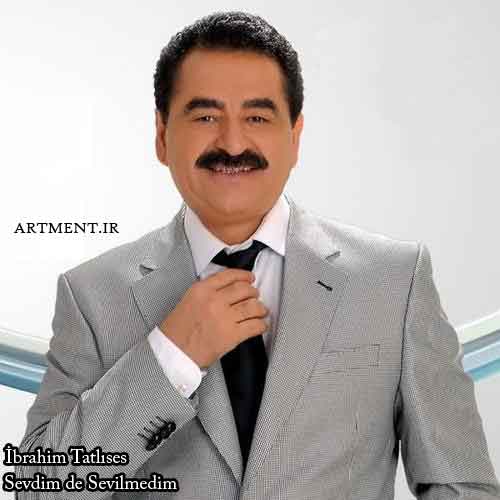 دانلود آهنگ سودیم ده سویلمدیم ( Sevdim de Sevilmedim ) ابراهیم تاتلیسس