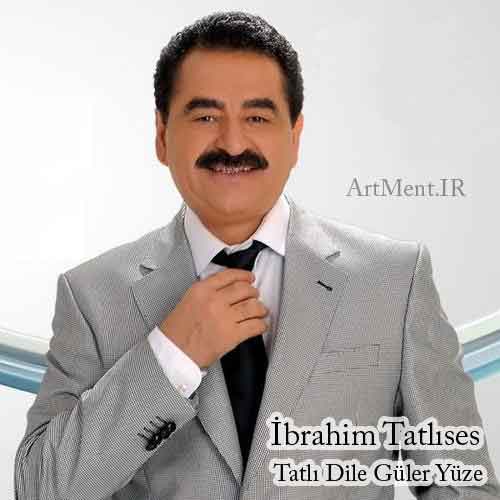 دانلود آهنگ Tatlı Dile Güler Yüze با صدای ابراهیم تاتلیسس