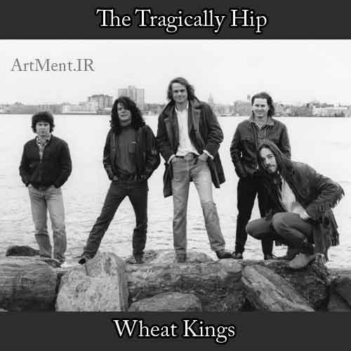 دانلود آهنگ Wheat Kings گروه The Tragically Hip